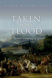 Cover of: Taken at the Flood: The Roman Conquest of Greece