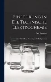 Cover of: Einführung in Die Technische Elektrochemie: Unter Mitwirkung Hervorragender Fachgenossen