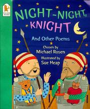 Cover of: Night-night, Knight by Michael Rosen, Sue Heap, Michael Rosen, Michael Rosen, Michael Rosen, Michael Rosen