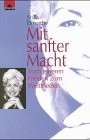 Cover of: Mit sanfter Macht. Vom inneren Frieden zum Weltfrieden.