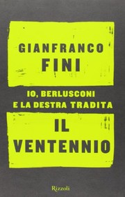 Cover of: Il ventennio: io, Berlusconi e la destra tradita