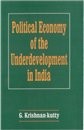 Cover of: The political economy of underdevelopment in India by G Krishnan-Kutty