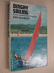 Cover of: Dinghy sailing: a comprehensive guide for beginners