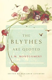 Cover of: Blythes Are Quoted by Lucy Maud Montgomery, Benjamin Lefebvre