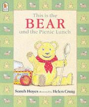 Cover of: This Is the Bear and the Picnic Lunch by Sarah Hayes