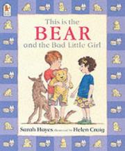 Cover of: This Is the Bear and the Bad Little Girl