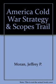 Cover of: America Cold War Strategy & Scopes Trail by Ernest R. May, Jeffrey P. Moran