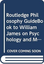 Cover of: Routledge Philosophy GuideBook to William James on Psychology and Metaphysics by Eric James