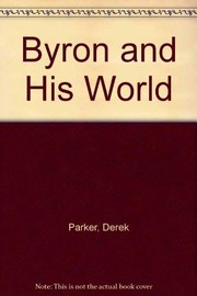 Cover of: Byron and His World by Derek Parker