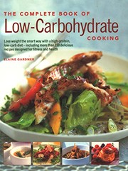 Cover of: Complete Book of Low-Carbohydrate Cooking: An Expert Guide to Long-Term, Low-Carb Eating for Weight Loss and Health, with over 150 Recipes