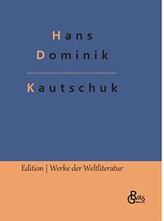 Cover of: Kautschuk by Hans Dominik, Redaktion Gröls-Verlag