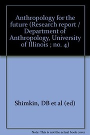Cover of: Anthropology for the future by edited by Demitri B. Shimkin, Sol Tax, John W. Morrison.