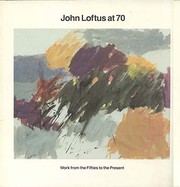 Cover of: John Loftus at 70: work from the fifties to the present.