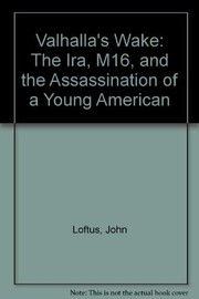 Cover of: Valhalla's Wake: The Ira, M16, and the Assassination of a Young American