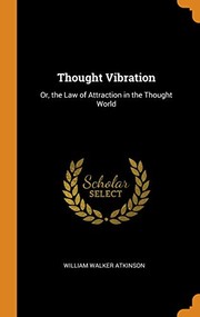 Cover of: Thought Vibration: Or, the Law of Attraction in the Thought World