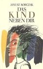 Cover of: Das Kind neben dir. Gedanken eines polnischen Pädagogen.