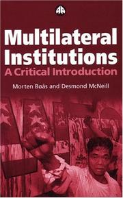 Multilateral institutions by Morten Bøås, Morten Boas, Desmond McNeill