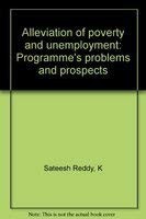 Cover of: Alleviation of poverty and unemployment: programme's problems and prospects