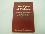 Cover of: Cycle of Violence: Assertive, Aggressive and Abusive Family Interactions