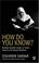 Cover of: How Do You Know?