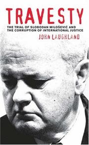 Cover of: Travesty: The Trial of Slobodan Milosevic and the Corruption of International Justice