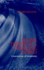 Cover of: Social Theory in a Changing World by Gerard Delanty, Gerard Delanty