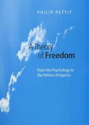 Cover of: A theory of freedom: from the psychology to the politics of agency