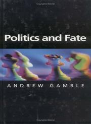 Cover of: Politics and Fate (Themes for the 21st Century) by Andrew Gamble