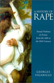 Cover of: A history of rape: sexual violence in France from the 16th to the 20th century