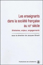 Cover of: Les enseignants dans la société française au XXe siècle: itinéraires, enjeux, engagements