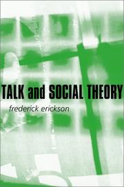 Cover of: Talk and social theory: ecologies of speaking and listening in everyday life
