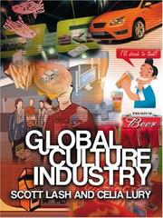 Cover of: Global Culture Industries by Deirdre Boden, Scott Lash, Celia Lury