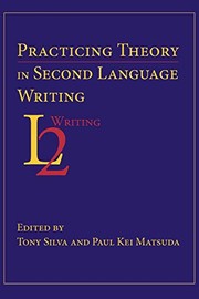Cover of: Practicing theory in second language writing by edited by Tony Silva and Paul Kei Matsuda.