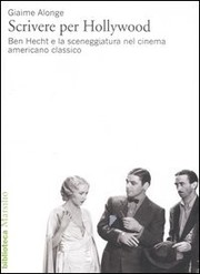 Cover of: Scrivere per Hollywood: Ben Hecht e la sceneggiatura nel cinema americano classico