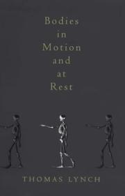 Bodies in Motion and at Rest by Thomas Lynch
