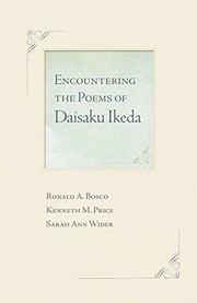 Encountering the Poems of Daisaku Ikeda by Ronald A. Bosco, Kenneth M. Price, Sarah Ann Wider