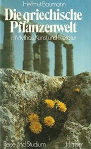 Cover of: Die griechische Pflanzenwelt in Mythos, Kunst und Literatur