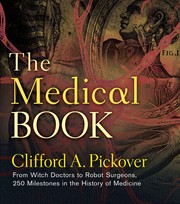 Cover of: The medical book: from witch doctors to robot surgeons : 250 milestones in the history of medicine