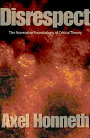 Cover of: Disrespect: The Normative Foundations of Critical Theory