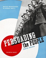 Cover of: Persuading the people: British propaganda in World War II