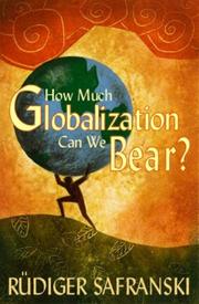 Cover of: How Much Globalization Can We Bear? by Scott Safranski, Ruediger Safranski