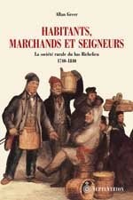 Cover of: Habitants, marchands et seigneurs: la société rurale du bas Richelieu, 1740-1840