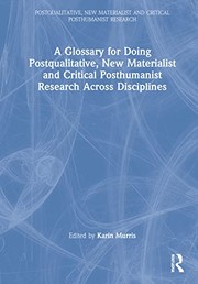 Cover of: Glossary for Doing Postqualitative New Materialist and Critical Posthumanist Research Across Disciplines by Karin Murris