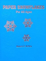 Cover of: Paper snowflakes for all ages by Robert P. Kelley