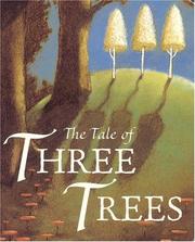 The Tales of Three Trees by Angela Elwell Hunt