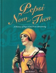 Cover of: Pepsi Now and Then: a History of Pepsi-Cola Print Advertising