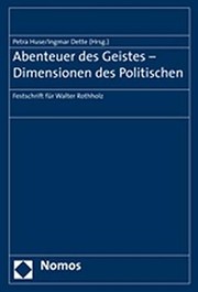 Cover of: Abenteuer des Geistes-Dimensionen des Politischen by Petra Huse, Ingmar Dette (Hrsg.).