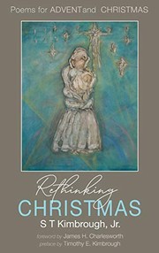 Cover of: Rethinking Christmas by Kimbrough, S. T., Jr., James H. Charlesworth, Timothy E. Kimbrough