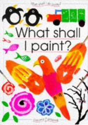 Cover of: What Shall I Paint (What Shall I Do Today Series)