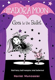 Cover of: Isadora Moon goes to the ballet by Harriet Muncaster
